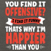 You Find It Offensive I Find It Funny That’S Why I’M Happier Cotton Canvas Backpack