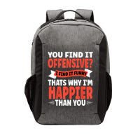 You Find It Offensive I Find It Funny That’S Why I’M Happier Vector Backpack