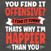 You Find It Offensive I Find It Funny That’S Why I’M Happier Vector Backpack