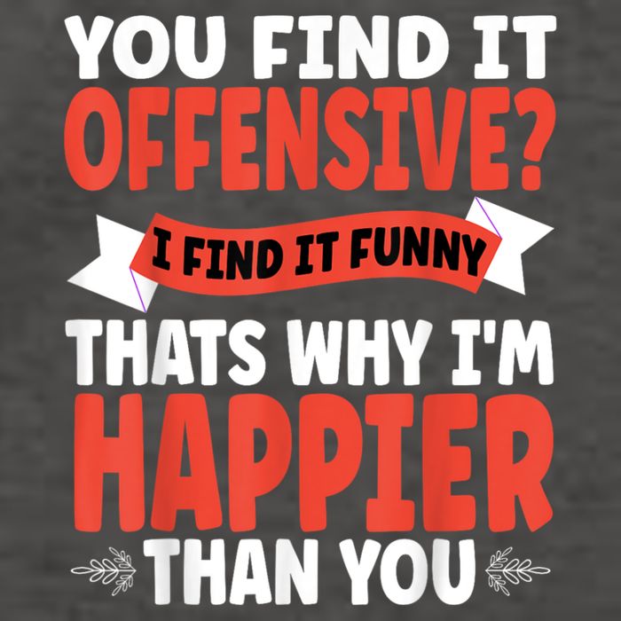 You Find It Offensive I Find It Funny That’S Why I’M Happier Vector Backpack