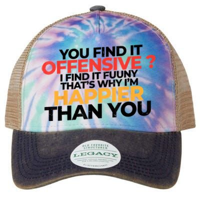 You Find It Offensive I Find It Funny That’S Why I’M Happier Legacy Tie Dye Trucker Hat