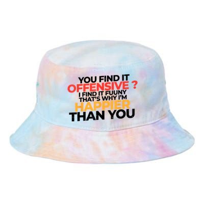 You Find It Offensive I Find It Funny That’S Why I’M Happier Tie Dye Newport Bucket Hat