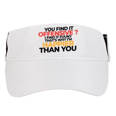 You Find It Offensive I Find It Funny That’S Why I’M Happier Adult Drive Performance Visor