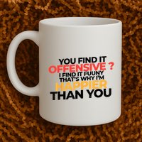 You Find It Offensive I Find It Funny That’S Why I’M Happier Coffee Mug