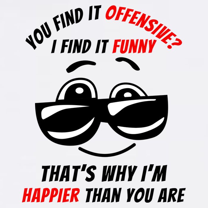 You Find It Offensive I Find It Funny That’s Why I’m Happier Than You Are Flat Bill Trucker Hat
