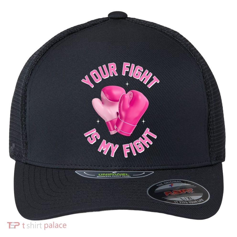 Your Fight Is My Fight Boxing Breast Cancer Awareness Flexfit Unipanel Trucker Cap