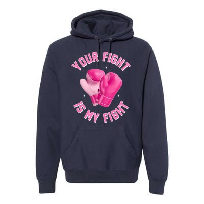 Your Fight Is My Fight Boxing Breast Cancer Awareness Premium Hoodie