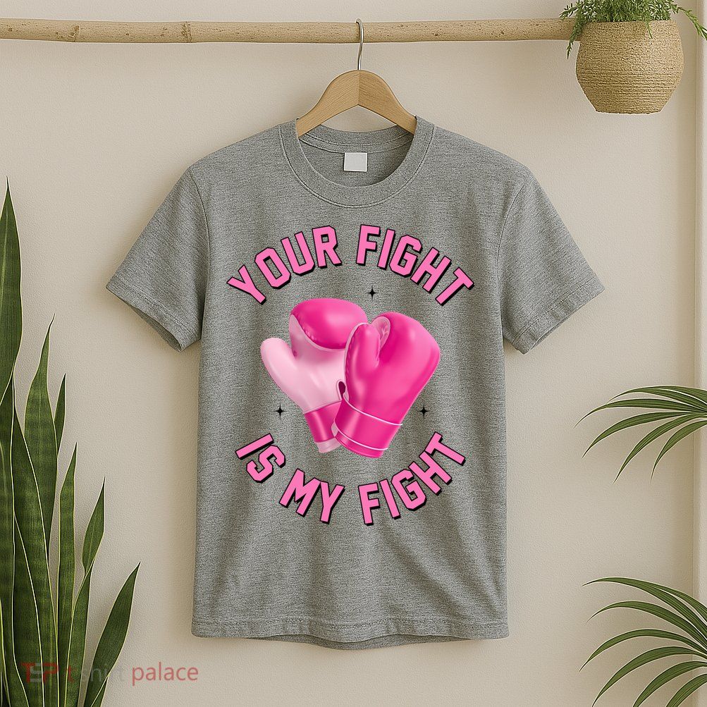 Your Fight Is My Fight Boxing Breast Cancer Awareness T-Shirt