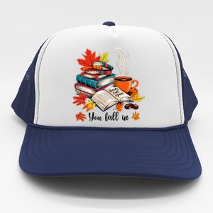 You Fall In Books Fall Open Coffee Book Reading Season Warm Trucker Hat