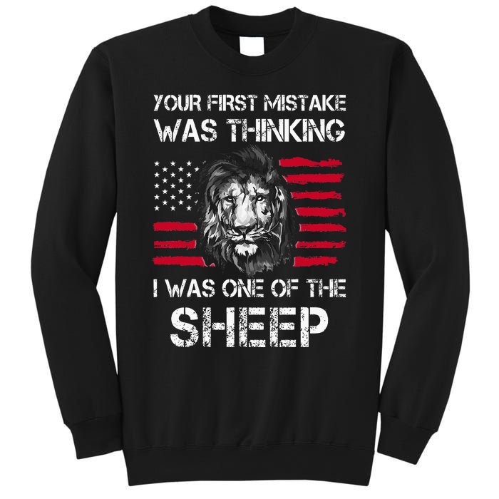 Your First Mistake Was Thinking I Was One Of The Sheep Sweatshirt