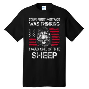 Your First Mistake Was Thinking I Was One Of The Sheep Tall T-Shirt