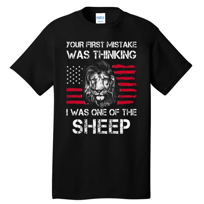 Your First Mistake Was Thinking I Was One Of The Sheep Tall T-Shirt