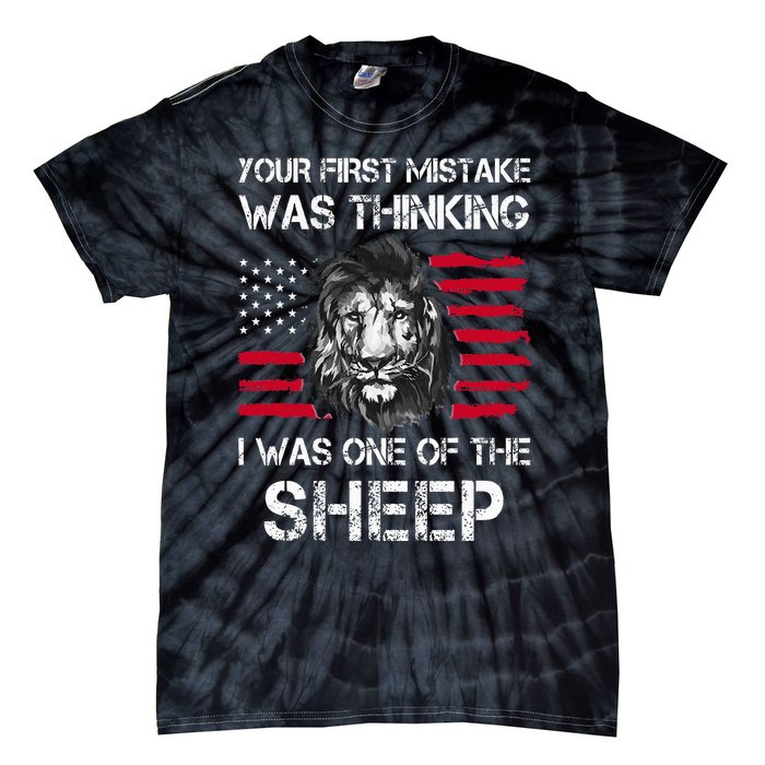 Your First Mistake Was Thinking I Was One Of The Sheep Tie-Dye T-Shirt