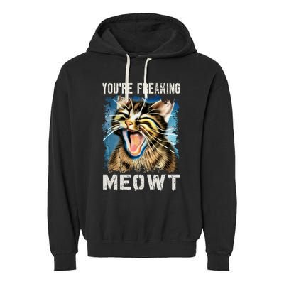 You're Freaking Meowt! Funny Cat Lover Vintage Cat Meow Meme Garment-Dyed Fleece Hoodie