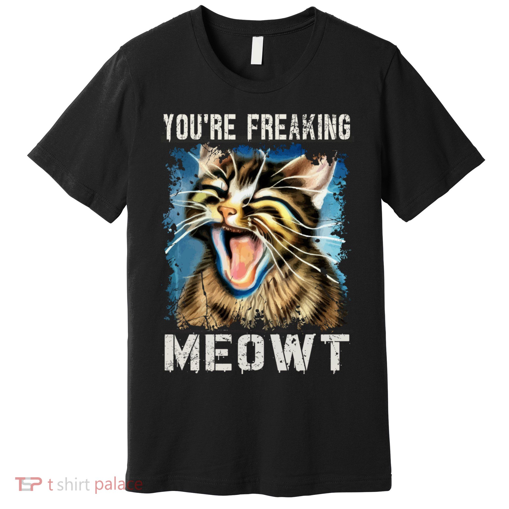 You're Freaking Meowt! Funny Cat Lover Vintage Cat Meow Meme Premium T-Shirt