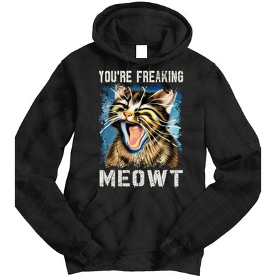 You're Freaking Meowt! Funny Cat Lover Vintage Cat Meow Meme Tie Dye Hoodie