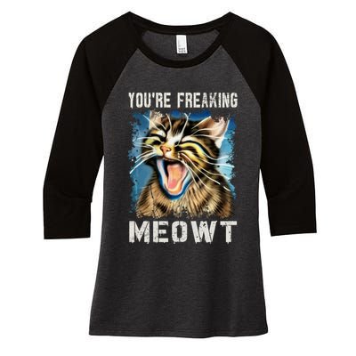 You're Freaking Meowt! Funny Cat Lover Vintage Cat Meow Meme Women's Tri-Blend 3/4-Sleeve Raglan Shirt