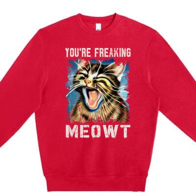 You're Freaking Meowt! Funny Cat Lover Vintage Cat Meow Meme Premium Crewneck Sweatshirt