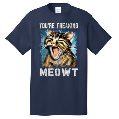 You're Freaking Meowt! Funny Cat Lover Vintage Cat Meow Meme Tall T-Shirt