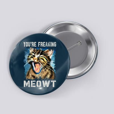 You're Freaking Meowt! Funny Cat Lover Vintage Cat Meow Meme Button