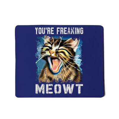 You're Freaking Meowt! Funny Cat Lover Vintage Cat Meow Meme Mousepad