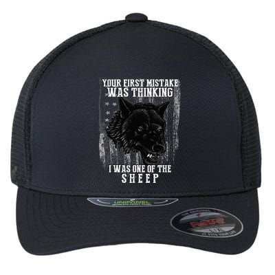 Your First Mistake Was Thinking I Was One Of The Sheep Flexfit Unipanel Trucker Cap