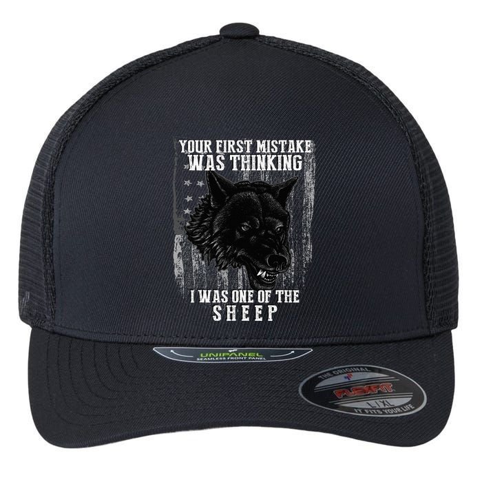 Your First Mistake Was Thinking I Was One Of The Sheep Flexfit Unipanel Trucker Cap