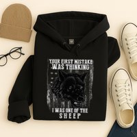 Your First Mistake Was Thinking I Was One Of The Sheep Hoodie