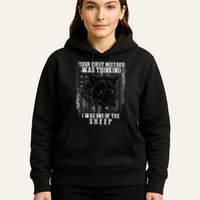 Your First Mistake Was Thinking I Was One Of The Sheep Hoodie