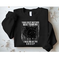 Your First Mistake Was Thinking I Was One Of The Sheep Sweatshirt