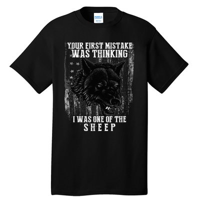 Your First Mistake Was Thinking I Was One Of The Sheep Tall T-Shirt