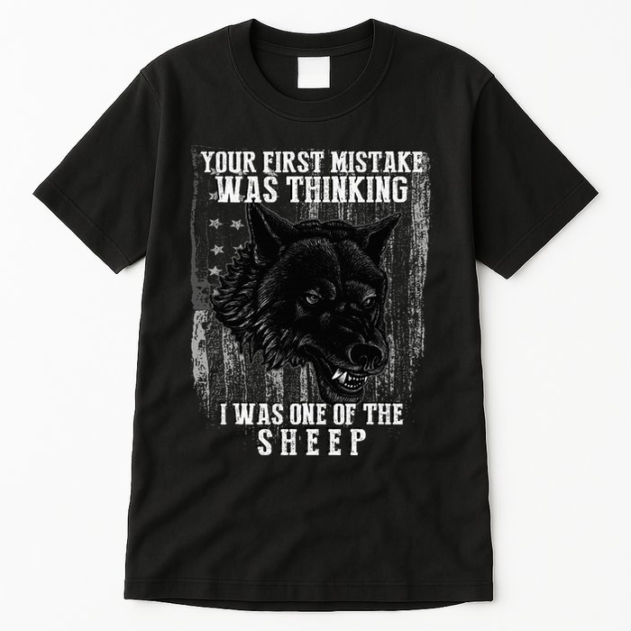 Your First Mistake Was Thinking I Was One Of The Sheep Tall T-Shirt