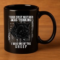 Your First Mistake Was Thinking I Was One Of The Sheep 11oz C Handle Ceramic Mug