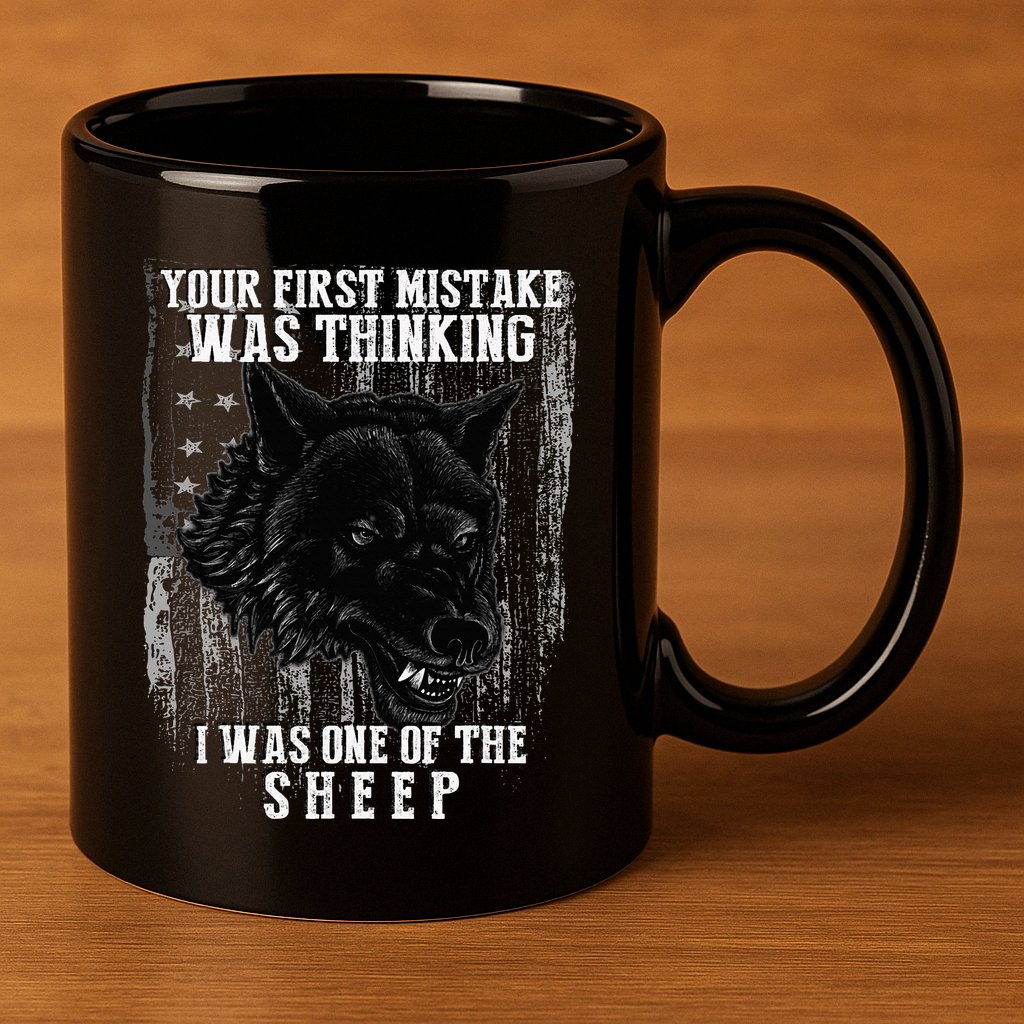 Your First Mistake Was Thinking I Was One Of The Sheep 11oz C Handle Ceramic Mug