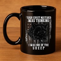Your First Mistake Was Thinking I Was One Of The Sheep 11oz C Handle Ceramic Mug