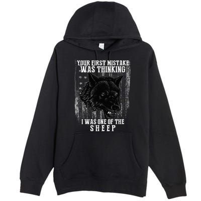 Your First Mistake Was Thinking I Was One Of The Sheep Premium Pullover Hoodie