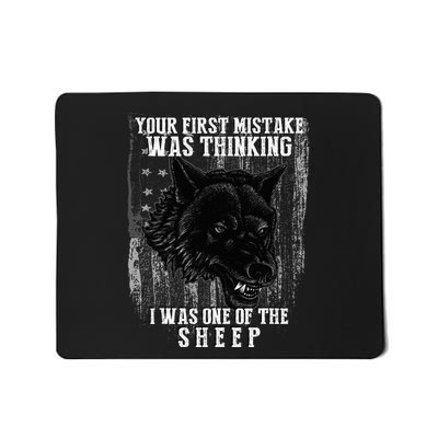 Your First Mistake Was Thinking I Was One Of The Sheep Mousepad