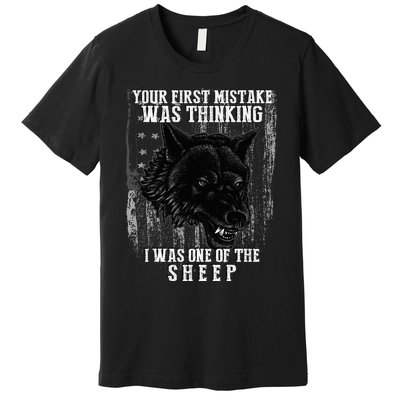 Your First Mistake Was Thinking I Was One Of The Sheep Premium T-Shirt