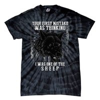 Your First Mistake Was Thinking I Was One Of The Sheep Tie-Dye T-Shirt