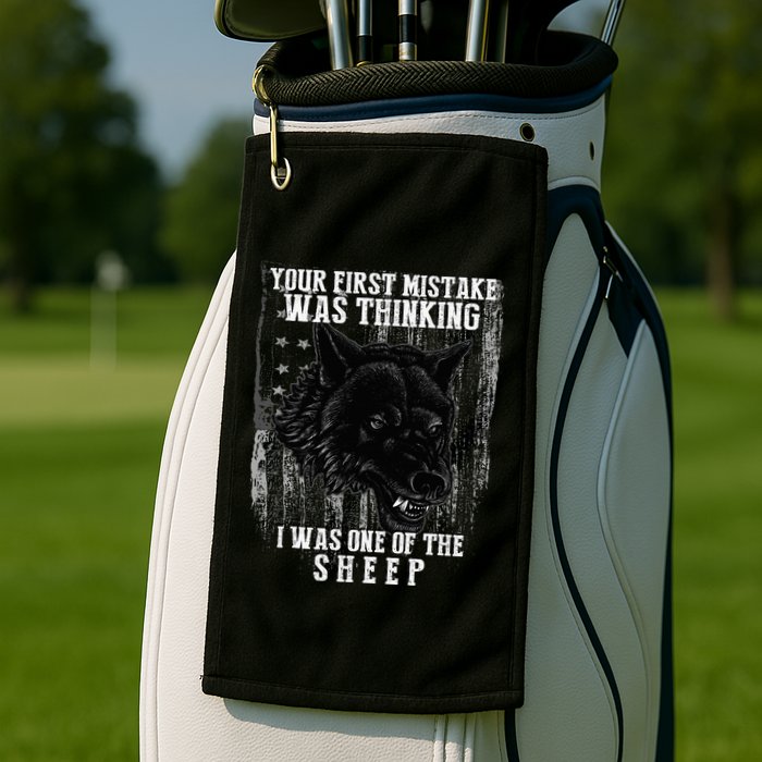 Your First Mistake Was Thinking I Was One Of The Sheep Golf Towel