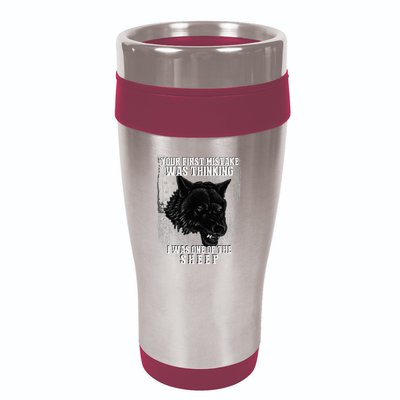 Your First Mistake Was Thinking I Was One Of The Sheep 16oz Travel Tumbler