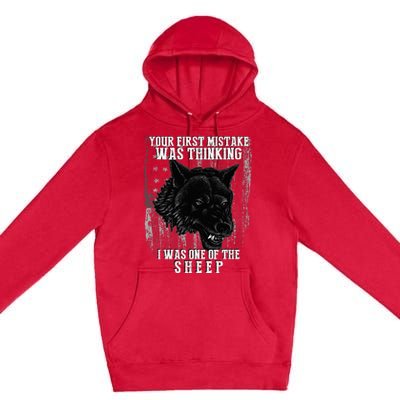 Your First Mistake Was Thinking I Was One Of The Sheep Premium Pullover Hoodie