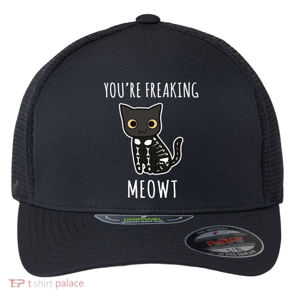 Youre Freaking Meowt Cat Flexfit Unipanel Trucker Cap