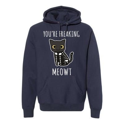 Youre Freaking Meowt Cat Premium Hoodie