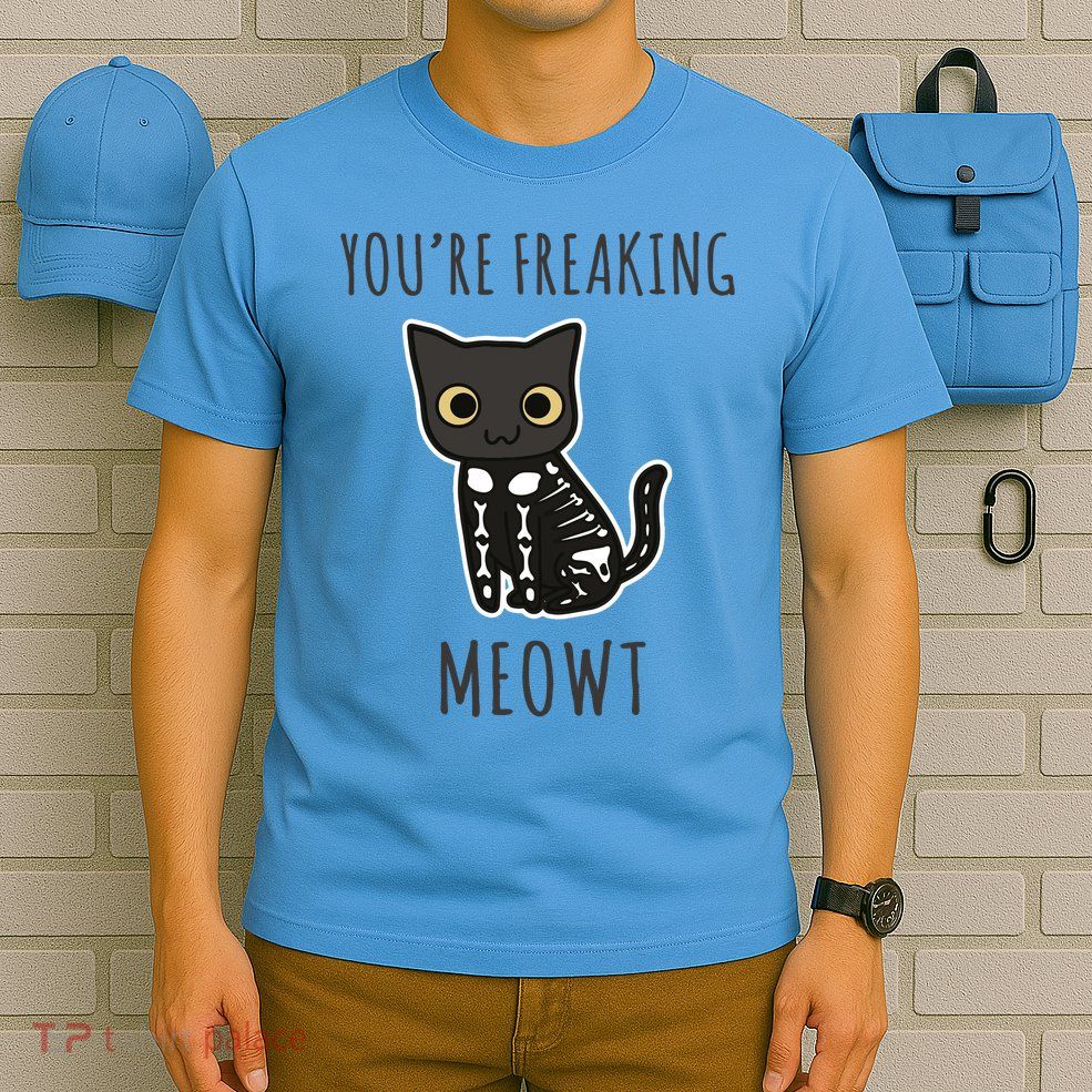 Youre Freaking Meowt Cat T-Shirt