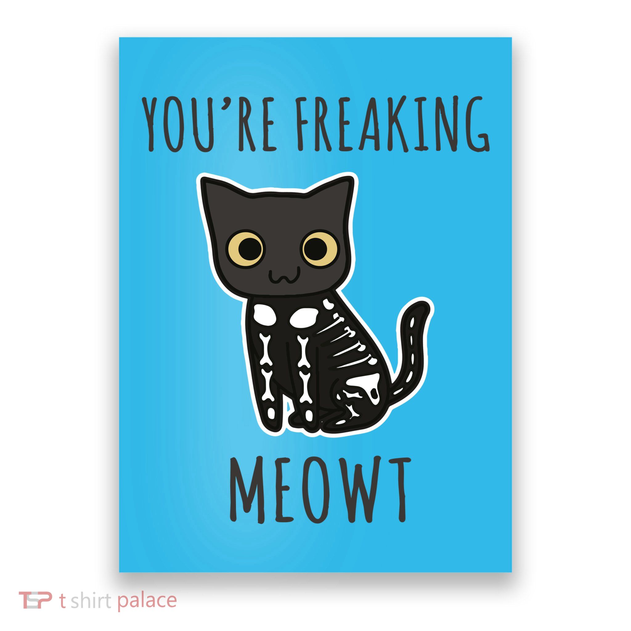 Youre Freaking Meowt Cat Poster