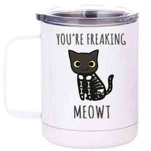 Youre Freaking Meowt Cat 12 oz Stainless Steel Tumbler Cup