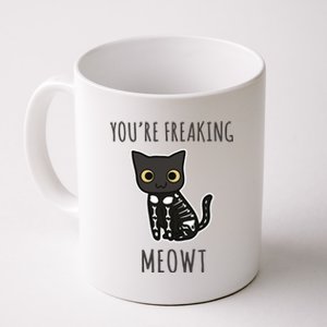 Youre Freaking Meowt Cat Coffee Mug