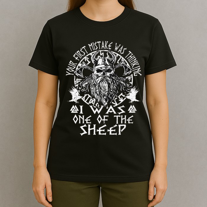 Your First Mistake Was Thinking I Was One Of The Sheep T-Shirt
