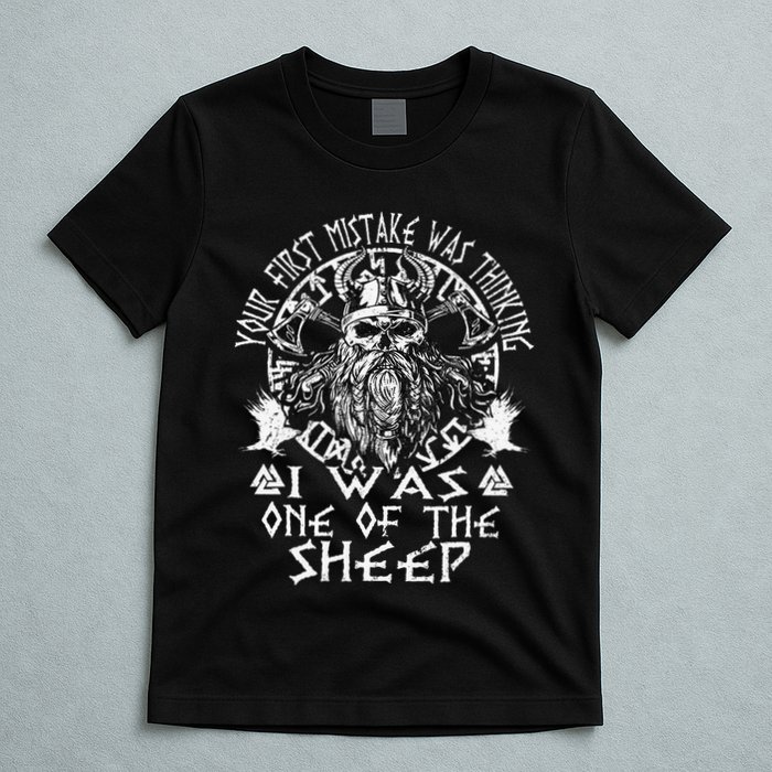 Your First Mistake Was Thinking I Was One Of The Sheep T-Shirt